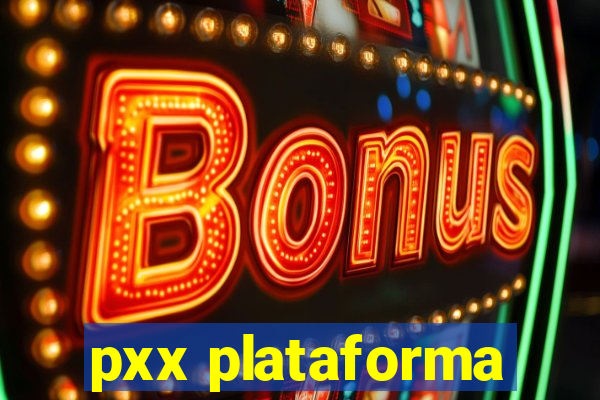 pxx plataforma